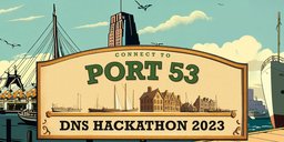 Connected to Port 53 - A Report from the DNS Hackathon 2023